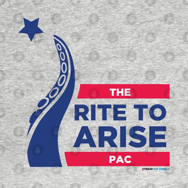 Rite to Arise PAC Cthulhu for President 2020 by CthulhuForAmerica